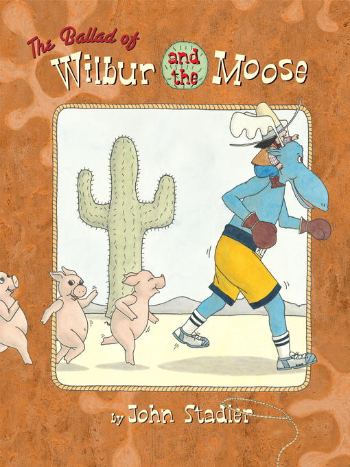 Title details for The Ballad of Wilbur and the Moose by John Stadler - Available